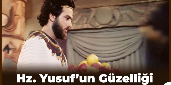 YUSUF GÜZELLİĞİNE NE DERSİNİZ?